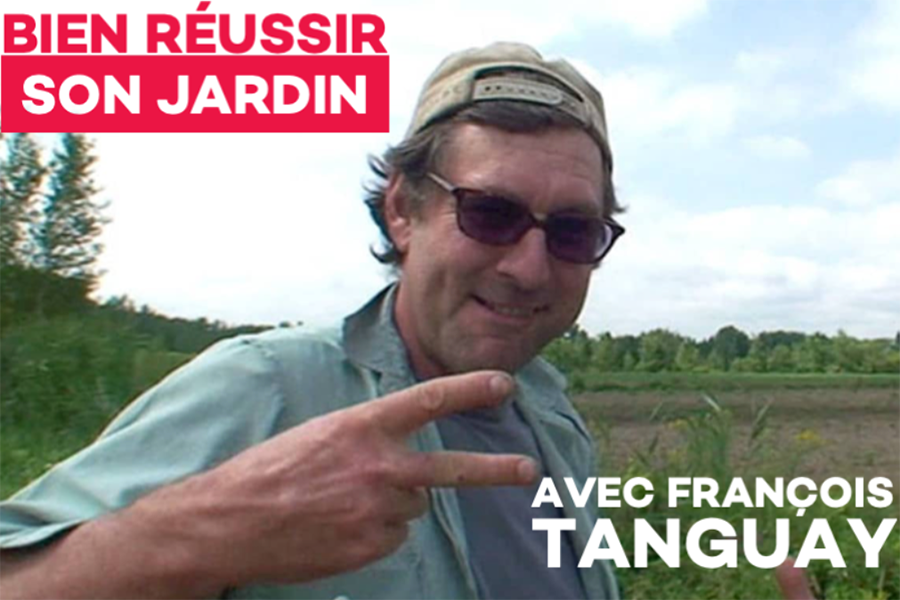 Réussir son jardin avec François Tanguay